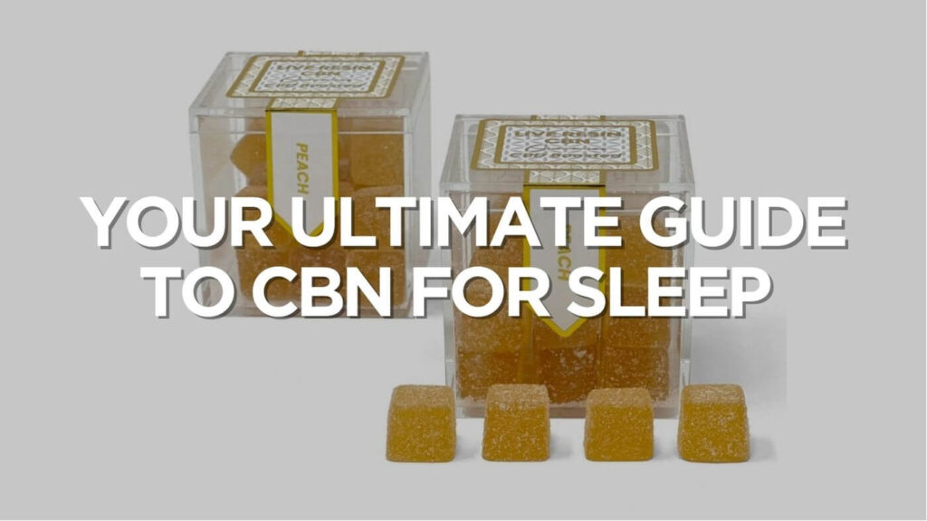 Your Ultimate Guide to CBN for Sleep