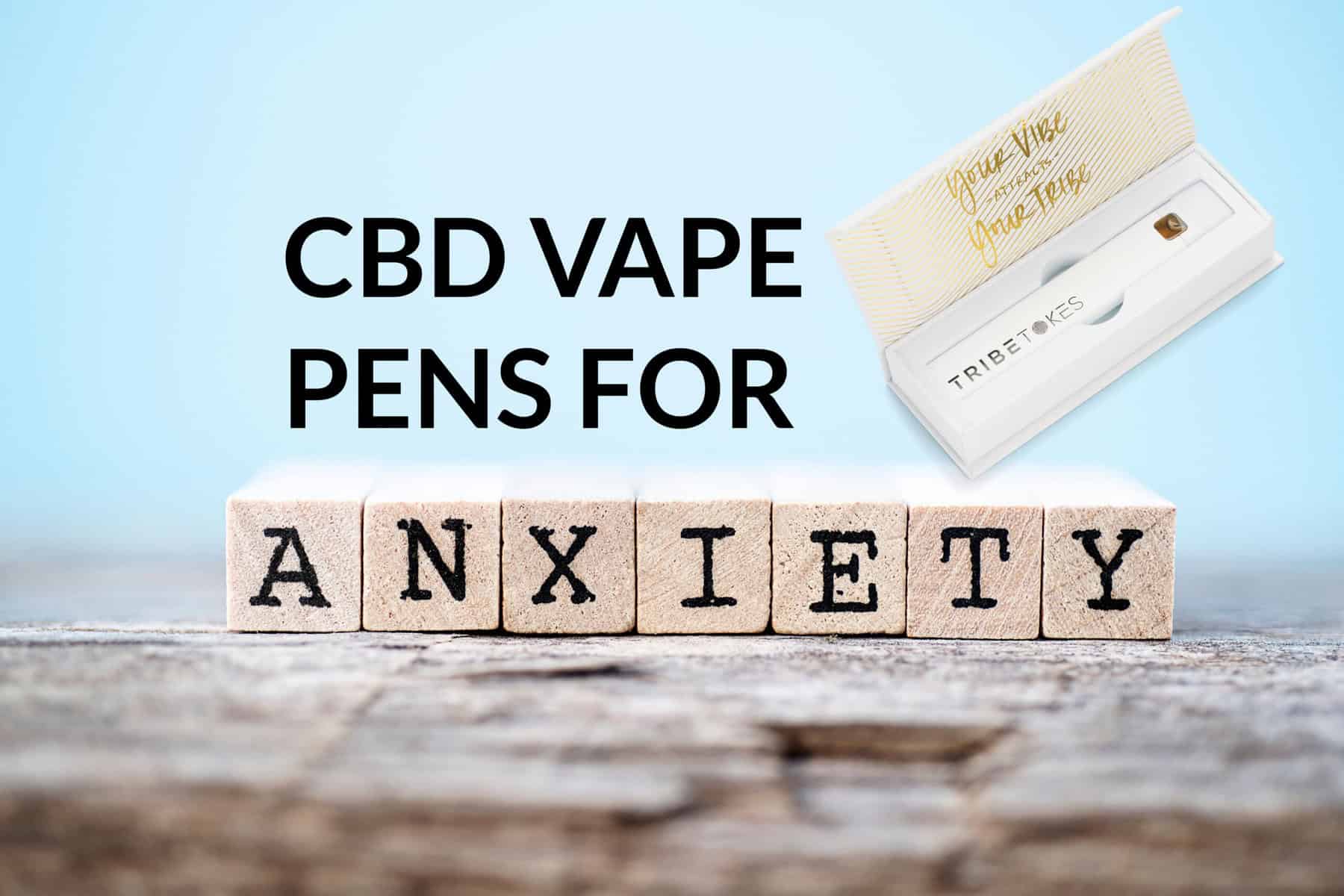 Cbd Vape Pens For Anxiety Price CBD Vape Pens For Anxiety | TribeTokes